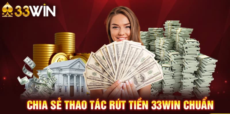 Các câu hỏi về 33Win rút tiền